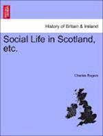 Social Life in Scotland, etc. VOLUME SECOND