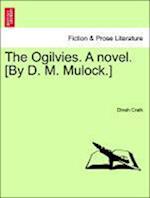 The Ogilvies. A novel. [By D. M. Mulock.] Vol. I.