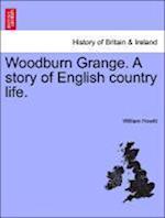 Woodburn Grange. A story of English country life. Vol. III