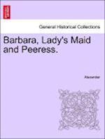 Barbara, Lady's Maid and Peeress.