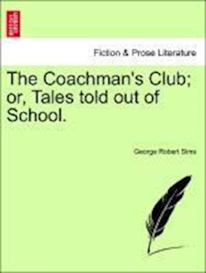 The Coachman's Club; or, Tales told out of School.