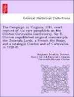 The Campaign in Virginia, 1781. Exact Reprint of Six Rare Pamphlets on the Clinton-Cornwallis Controversy. Sir H. Clinton.Unpublished Original Manuscr