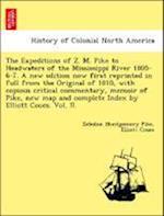 The Expeditions of Z. M. Pike to Headwaters of the Mississippi River 1805-6-7. A new edition now first reprinted in full from the Original of 1810, with copious critical commentary, memoir of Pike, new map and complete Index by Elliott Coues. Vol. II.