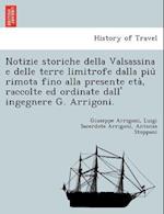 Notizie Storiche Della Valsassina E Delle Terre Limitrofe Dalla Piu Rimota Fino Alla Presente Eta, Raccolte Ed Ordinate Dall' Ingegnere G. Arrigoni.