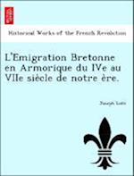 L'E´migration Bretonne en Armorique du IVe au VIIe sie`cle de notre e`re.