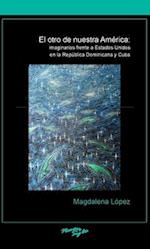 El otro de nuestra América: imaginarios frente a Estados Unidos en la República Dominicana y Cuba