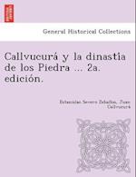 Callvucura&#769; y la dinasti&#769;a de los Piedra ... 2a. edicio&#769;n.