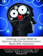 Creating a Linear Model to Optimize Satellite Communication Bandwidth Utilization