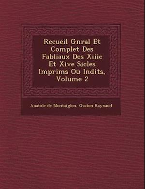 Recueil G N Ral Et Complet Des Fabliaux Des Xiiie Et Xive Si Cles Imprim S Ou in Dits, Volume 2