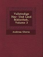 Vollst Ndige Hau - Und Land Bibliothek, Volume 3