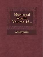 Municipal World, Volume 16...