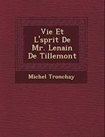 Vie Et L' Sprit de Mr. Lenain de Tillemont