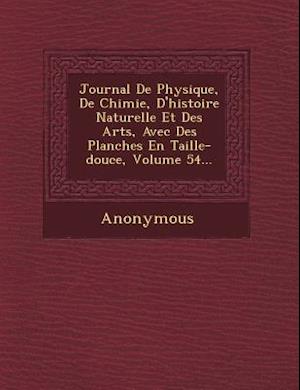 Journal de Physique, de Chimie, D'Histoire Naturelle Et Des Arts, Avec Des Planches En Taille-Douce, Volume 54...