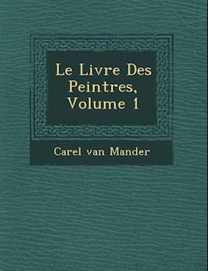 Le Livre Des Peintres, Volume 1