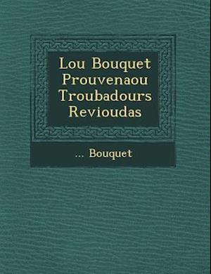 Lou Bouquet Prouven Aou Troubadours Revioudas