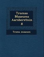 Tromso Museums Aarsberetning