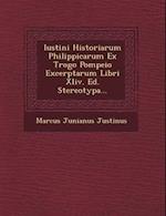 Iustini Historiarum Philippicarum Ex Trogo Pompeio Excerptarum Libri XLIV. Ed. Stereotypa...