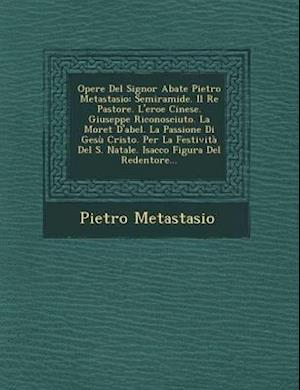 Opere del Signor Abate Pietro Metastasio