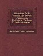 Memoires de La Societe Des Etudes Japonaises, Chinoises, Tartares Et Indo-Chinoises...