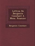 Lettres de Benjamin Constant a Mme. R Camier