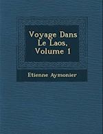 Voyage Dans Le Laos, Volume 1