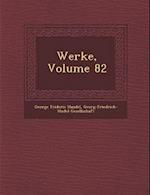 Werke, Volume 82