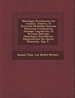 Muscologia Recentiorum Seu Analysis, Historia, Et Descriptio Methodica Omnium Muscorum Frondosorum Hucusque Cognitorum Ad Normam Hedwigii