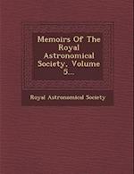 Memoirs of the Royal Astronomical Society, Volume 5...