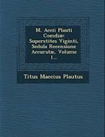 M. Accii Plauti Comdiae