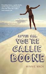 AFTER ALL, YOU'RE CALLIE BOONE