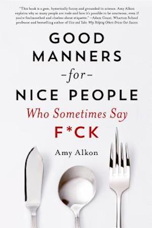Good Manners for Nice People Who Sometimes Say F*Ck