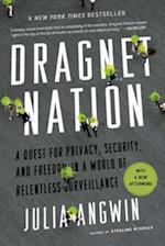 Dragnet Nation: A Quest for Privacy, Security, and Freedom in a World of Relentless Surveillance