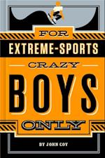 For Extreme-Sports Crazy Boys Only