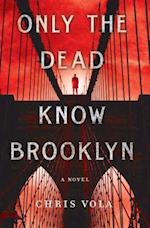 Only the Dead Know Brooklyn