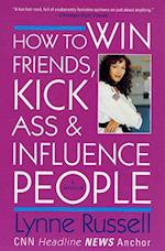 How to Win Friends, Kick Ass and Influence People