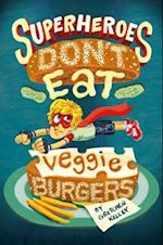Superheroes Don't Eat Veggie Burgers
