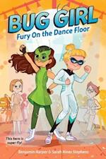 Bug Girl: Fury on the Dance Floor