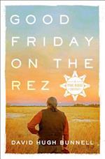 Good Friday on the Rez