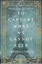 Colin, B: To Capture What We Cannot Keep