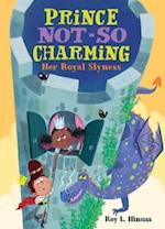 Prince Not-So Charming: Her Royal Slyness