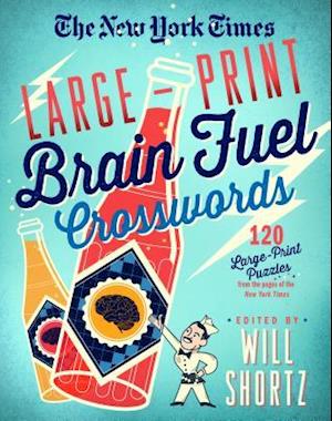 New York Times Large-Print Brain Fuel Crosswords: 120 Large-Print