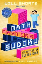 Will Shortz Presents Math Masters Sudoku: 150 Puzzles for Clever Kids 