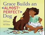 Grace Builds an Almost-Perfect Dog