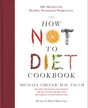 How Not to Diet Cookbook