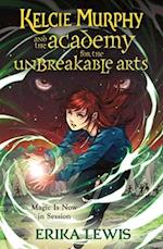 Kelcie Murphy and the Academy for the Unbreakable Arts