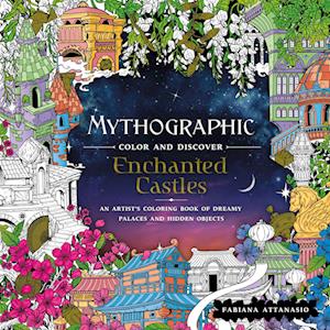 Mythographic Color and Discover: Enchanted Castles: An Artist's Coloring Book of Dreamy Palaces and Hidden Objects