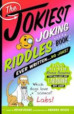 The Jokiest Joking Riddles Book Ever Written . . . No Joke!
