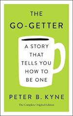 Go-Getter: A Story That Tells You How to Be One; The Complete Ori 