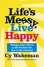 Life's Messy, Live Happy