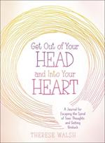 Get Out of Your Head and Into Your Heart